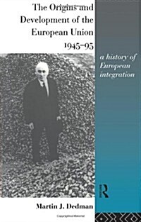 The Origins and Development of the European Union 1945-1995 : A History of European Integration (Paperback)