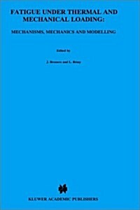 Fatigue Under Thermal and Mechanical Loading: Mechanisms, Mechanics and Modelling (Hardcover, 1996)