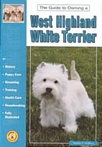 The Guide to Owning a West Highland Terrier (Paperback)