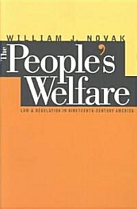 The Peoples Welfare: Law and Regulation in Nineteenth-Century America (Paperback)