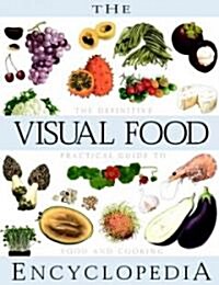 The Visual Food Encyclopedia: The Definitive Practical Guide to Food and Cooking (Hardcover)