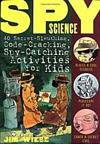 Spy Science: 40 Secret-Sleuthing, Code-Cracking, Spy-Catching Activities for Kids (Paperback)