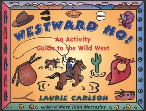 Westward Ho!: An Activity Guide to the Wild West (Paperback)