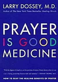 Prayer Is Good Medicine: How to Reap the Healing Benefits of Prayer (Paperback)