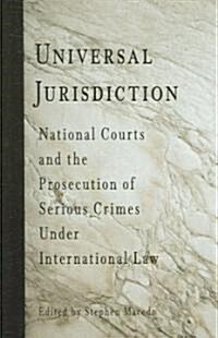 Universal Jurisdiction: National Courts and the Prosecution of Serious Crimes Under International Law (Paperback)