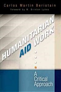Humanitarian Aid Work: A Critical Approach (Hardcover)