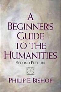 A Beginners Guide to the Humanities (Paperback, 2nd)