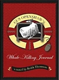 Gus Openshaws Whale Killing Journal (Hardcover)