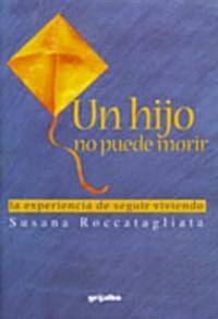 Un Hijo No Puede Morir: La Experiencia de Seguir Viviendo (Paperback)