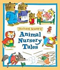 Richard Scarrys Animal Nursery Tales (Hardcover, Reissue)