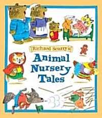 [중고] Richard Scarry‘s Animal Nursery Tales (Hardcover, Reissue)