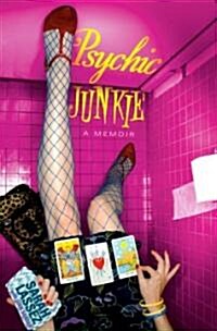 Psychic Junkie: A Memoir (Paperback)