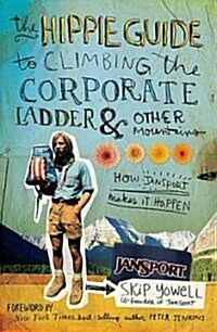 The Hippie Guide to Climbing the Corporate Ladder and Other Mountains (Hardcover)