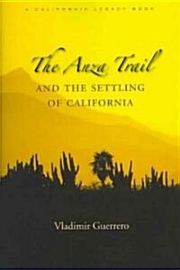 The Anza Trail and the Settling of California (Paperback)