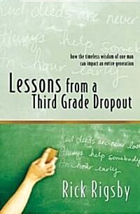 Lessons from a Third Grade Dropout (Paperback)