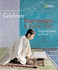 Celebrate Ramadan and Eid Al-Fitr: With Praying, Fasting, and Charity (Library Binding)