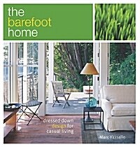 The Barefoot Home: Dressed-Down Design for Casual Living (Hardcover)