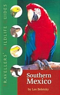 Southern Mexico (Travellers Wildlife Guides): The Cancun Region, Yucatan Peninsula, Oaxaca, Chiapas, and Tabasco (Paperback)