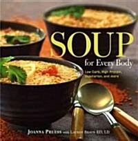 Soup for Every Body: Low-Carb, High-Protein, Vegetarian, and More (Paperback, Revised)