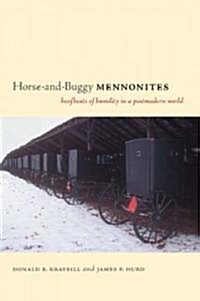 Horse-And-Buggy Mennonites: Hoofbeats of Humility in a Postmodern World (Hardcover)