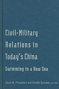 Civil-military Relations in Todays China: Swimming in a New Sea : Swimming in a New Sea (Hardcover)