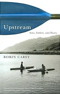 Upstream: Sons, Fathers, and Rivers (Paperback)