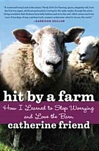 Hit by a Farm: How I Learned to Stop Worrying and Love the Barn (Paperback)