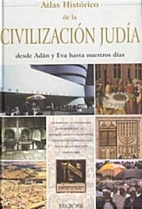 Atlas historico de la civilizacion Judia / Historical Atlas of the Jewish Civilization (Hardcover, Translation)