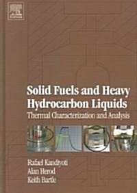 Solid Fuels and Heavy Hydrocarbon Liquids: Thermal Characterisation and Analysis (Hardcover)
