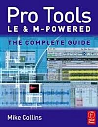 Pro Tools LE and M-Powered : The Complete Guide (Paperback)