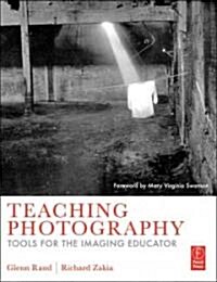 Teaching Photography: Tools for the Imaging Educator (Paperback)