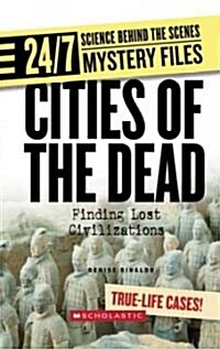 Cities of the Dead: Finding Lost Civilizations (Library Binding)
