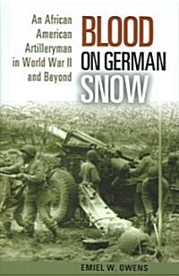 Blood on German Snow: An African American Artilleryman in World War II and Beyond (Hardcover)