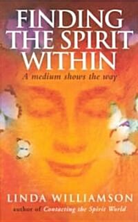 Finding the Spirit within : A Medium Shows the Way (Paperback)