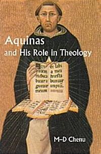 Aquinas and His Role in Theology (Paperback)