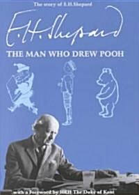 The Story of E.H.Shepard : The Man Who Drew Pooh (Hardcover)