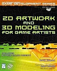 2D Artwork and 3d Modeling for Game Artists (Paperback, CD-ROM)