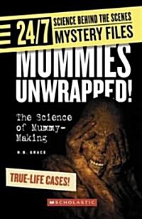 Mummies Unwrapped!: The Science of Mummy-Making (Library Binding)