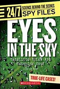 Eyes in the Sky (24/7: Science Behind the Scenes: Spy Files) (Library Edition) (Hardcover, Library)