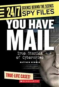 You Have Mail: True Stories of Cybercrime (Library Binding)