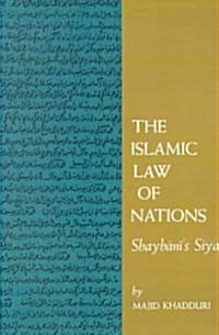 The Islamic Law of Nations: Shaybanis Siyar (Paperback)