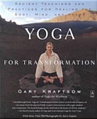 Yoga for Transformation : Ancient Teachings and Practices for Healing the Body, Mind,and Heart (Paperback)