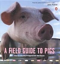 A Field Guide to Pigs (Paperback, Reprint)