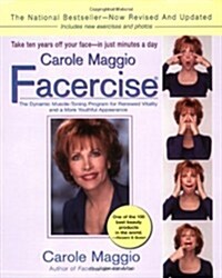 Carole Maggio Facercise (R): The Dynamic Muscle-Toning Program for Renewed Vitality and a More Youthful Appearance, Revised and Updated (Paperback, Revised, Update)