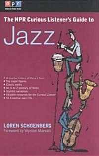The Npr Curious Listeners Guide to Jazz (Paperback, 1st)