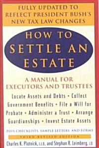 How to Settle an Estate: A Manual for Executors and Trustees, Third Revised Edition (Paperback, 3)