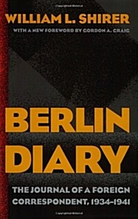 Berlin Diary: The Journal of a Foreign Correspondent, 1934-1941 (Paperback, Revised)