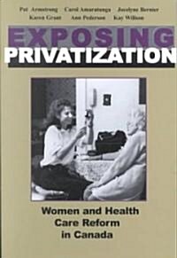 Exposing Privatization: Women and Health Care Reform in Canada (Paperback, 2)