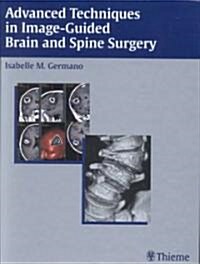 Advanced Techniques in Image-Guided Brain and Spine Surgery (Hardcover)