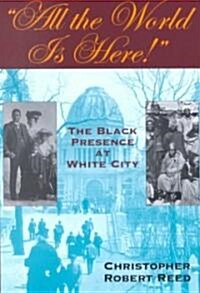 All the World is Here!: The Black Presence at White City (Paperback)